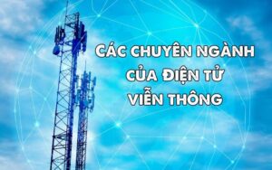 các chuyên ngành của điện tử viễn thông