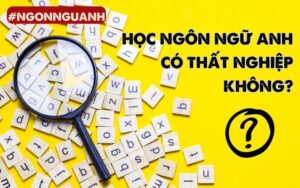 học ngôn ngữ anh có thất nghiệp không