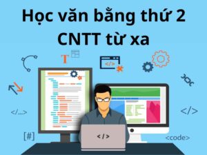 Lựa chọn học văn bằng thứ 2 Công nghệ thông tin từ xa