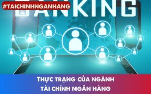 thực trạng của ngành tài chính ngân hàng