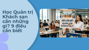 hoc-quan-tri-khach-san-can-nhung-gi