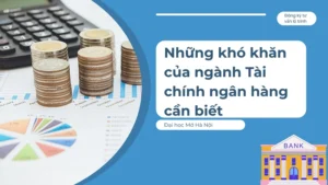 nhung-kho-khan-nganh-tai-chinh-ngan-hang